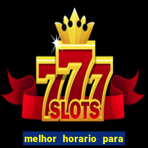 melhor horario para jogar bet7k